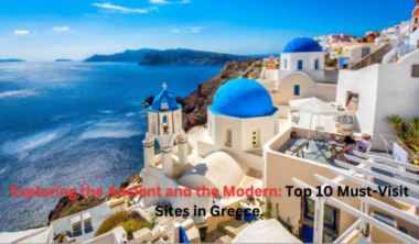 Top 10 Must-Visit Sites in Greece